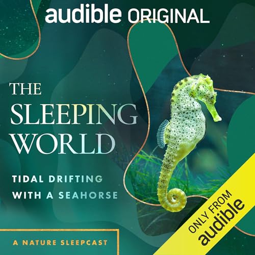The Sleeping World: Tidal Drifting with a Seahorse By Mumble Media, Audible Sleep